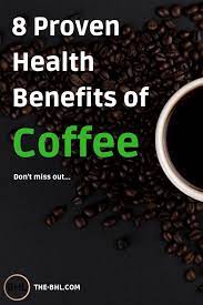 8 Proven Health Benefits Of Coffee That Will Blow Your Mind Bhl Coffee Health Benefits Coffee Benefits Healthy Late Night Snacks
