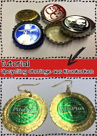 Upcycling Ohrringe Aus Kronkorken Kronkorken Ohrringe Basteln Basteln Mit Kronkorken