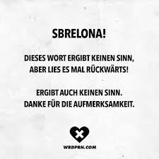 Sbrelona Dieses Wort Ist Bedeutungslos Aber Lesen Sie Es Ruckwarts Es Macht Auch Keinen Sinn Viele In 2020 Lustige Zitate Und Spruche Sarkasmus Humor Quotes Funny Life