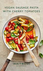 Vegan Sausage Pasta With Cherry Tomatoes Vegetarian Sausages Vegan Sausage Waitrose Food
