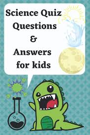 A lot of individuals admittedly had a hard t. Science Quiz Questions Answers For Kids General Information About Science Juhan Andre 9798562157980 Amazon Com Books
