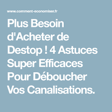 Plus Besoin D Acheter De Destop 3 Astuces Super Efficaces Pour Deboucher Vos Canalisations Canalisation Canalisation Bouchee Evier Bouche
