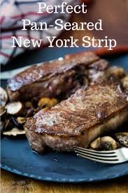 Pan Seared New York Strip Steak Recipe Strip Steak Recipe Strip Steak Ny Strip Steak Recipes