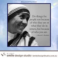 Quoteoftheweek Do Things For People Not Because Of Who They Are Or What They Do But Because Of Wh Mother Teresa Quotes Mother Theresa Quotes Mother Teresa