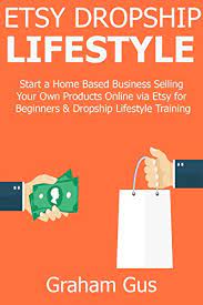 In particular, other than courses that only give . Etsy Dropship Lifestyle Start A Home Based Business Selling Your Own Products Online Via Etsy For Beginners Dropship Lifestyle Training English Edition Ebook Gus Graham Amazon De Kindle Shop
