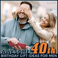 29 awesome 40th birthday gift ideas for men