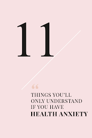A healthy person can keep earning money so always put your health ahead of your financial needs. 9 Things You Only Know If You Have Health Anxiety By Forever Amber