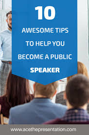 10 Best Tips On How To Become A Public Speaker Public Speaking Tips How To Become Public Speaker
