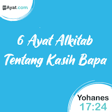 Enam langkah praktis untuk hidup baru. 6 Ayat Alkitab Tentang Kasih Bapa