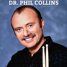 Phil Collins x Dr. Phil