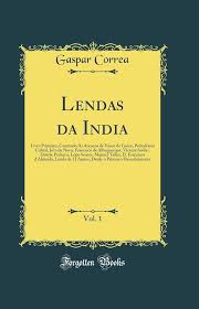 Amazon.com: Lendas da India, Vol. 1: Livro Primeiro, Contendo As Acçoens de  Vasco da Gama, Pedralvares Cabral, Jo?o da Nova, Francisco de Albuquerque,  Vicente Sodre', Duarte Pacheco, Lopo Soares, Manuel Telles,: 9780332288918: