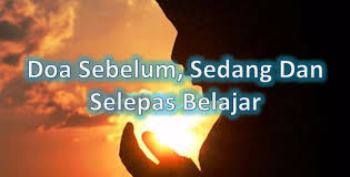 Doa adalah tumpuan dan harapan kepada tuhan sup. Doa Sebelum Sedang Dan Selepas Belajar Gurubesar My