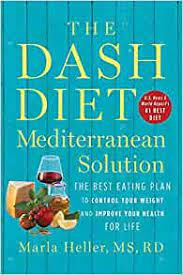 The list of best diets recognizes that the mediterranean diet and the dash diet, which are very similar in concept, meet those three factors, she says. The Dash Diet Mediterranean Solution The Best Eating Plan To Control Your Weight And Improve Your Health For Life A Dash Diet Book Heller Marla 9781538715253 Amazon Com Books