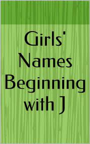 Girls names beginning with a. Girls Names Beginning With J Letter Series English Edition Ebook March Haley Amazon De Kindle Shop