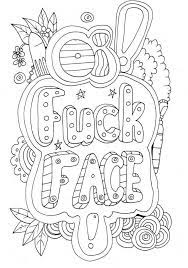 In our adult coloring pages, you will find images that include nature such as flowers, butterflies, animals, abstract shapes and patterns that fill a whole page, religious iconography such as the buddha, jesus and spiritual images of native people around the world. Coloring Pages Quotes About Patience Imgur Post Fuckface Wordy Derds Coloring Free Adult Coloring Dogtrainingobedienceschool Com