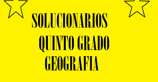 Ir al sitio de respuestas. Solucionario Geografia Quinto Grado Material Educativo Primaria