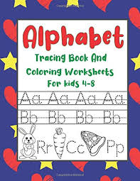 Letter a is for apple and ant. Amazon Com Alphabet Tracing Book And Coloring Worksheets For Kids 4 8 This Book Contains Alphabet Tracing Worksheets More 150 Words To Learn The Alphabet Mazes And Other Nice Games The Child 9798677448317