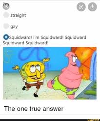 ºsquidward I M Squidward Squidward Squidward Squidward The One True Answer Ifunny Funny Spongebob Memes Stupid Funny Memes Funny Relatable Memes