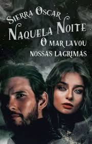 Naquela noite o mar lavou nossas lágrimas