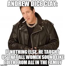 Andrew dice clay nursery rhymes. Andrew Dice Clay Memes