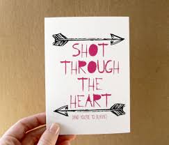 Shot Through The Heart And You Re To Blame Funny Valentine S Day Card For Her Anniversary Card Shot Etsy In 2020 Clever Valentines Valentine S Day Quotes Love Cards