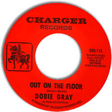 Out On The Floor Dobie Gray Soul Songs Northern Soul Songs
