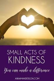 Small Acts Anna M Anderson Small Acts Of Kindness Random Acts Of Kindness Acting