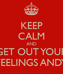 Get Out Your Feelings Quotes Quotesgram
