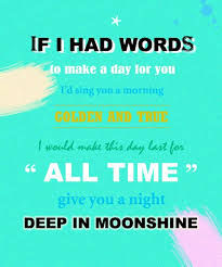 If I Had Words To Make A Day For You Words Lyrics To Live By Sweet Words