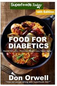 Diabetes and celiac disease often strike at the same time, because both are while cutting out meat, dairy, eggs and gluten and also keeping your blood sugar in check may sound challenging, there are still plenty of good foods. Food For Diabetics Over 300 Diabetes Type 2 Quick Easy Gluten Free Low Cholesterol Whole Foods Diabetic Recipes Full Of Antioxidants Paperback The Book Stall