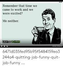 25 Best Memes About Funny Quit Job Funny Quit Job Memes