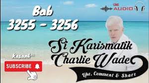 Untuk dapat menikmati storytelling novel si karismatik charlie wade secara gratis, kamu dapat subscribe official youtube goodnovel indonesia. Si Karismatik Charlie Wade Bab 3255 3256 Bahasa Indonesia Menelusuri Identitas Charlie Youtube