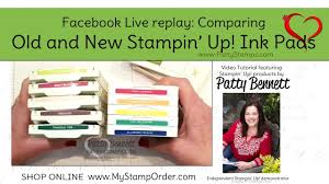 Comparing Old And New Stampin Up Ink Pads Facebook Live Replay