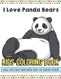 Download panda bear coloring pages and use any clip art,coloring,png graphics in your website, document or presentation. 9781700308696 I Love Panda Bears Kids Coloring Book Large Color Pages With White Space For Creative