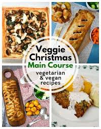 Traditional christmas dinner main courses include rich and heavy dishes like roasts, turkey, and vegan christmas dinner side dishes. Veggie Christmas Christmas Vegetarian And Vegan Main Course Dishes Veganchristmas Ve Vegetarian Christmas Dinner Easy Vegan Dinner Vegan Dinner Recipes Easy