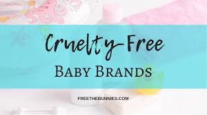 A good friend of mine said it best (in reference to johnson and johnson baby wash). Cruelty Free Baby Brands Free The Bunnies
