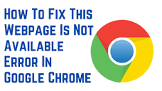 How To Fix This Webpage Is Not Available Error In Google Chrome ...