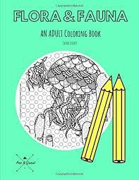 Each page contains a unique and vibrant design for you to finish! Amazon Com Flora Fauna A Flora Fauna Coloring Book For Adults Pen Quest 9781723905391 Zenati Sasha Books