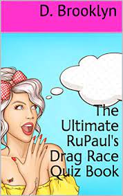 A team of editors takes feedback from our visitors to keep trivia as up to date and as accurate as possible. The Ultimate Rupaul S Drag Race Quiz Book English Edition Ebook Brooklyn D Amazon Com Mx Tienda Kindle