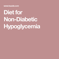 Diet For Non Diabetic Hypoglycemia Hypoglycemia Diet Hypoglycemic Diet Hypoglycemia