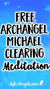 Archangel Michael Clearing Meditation Free From Ask Angels Com Archangels Archangel Michael Meditation