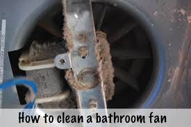 Cleaning Your Bathroom Fan With A Light Bathroom Exhaust Fan Bathroom Vent Bathroom Exhaust