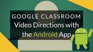 Google Classroom Video Directions With The Android App Youtube