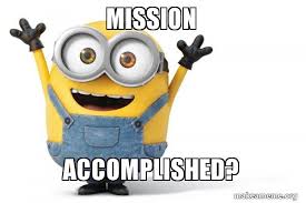 Mission Accomplished Happy Minion Make A Meme