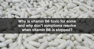 why is vitamin b6 toxic for some and why dont symptoms