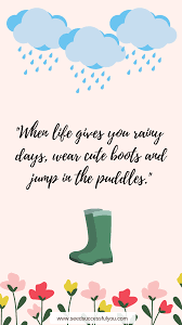 Rainy Days Are Beautiful Too Quotes Happy Day Quotes Rain Quotes Make You Smile Quotes