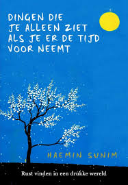 Gevonden Via Boogsy Ebook De Dingen Die Je Alleen Ziet Als Je Er De Tijd Voor Neemt Van Haemin Sunim Vanaf 4 99 Isbn Rust Vinden Lezen Boeken Om Te Lezen