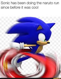 Sonic Has Been Doing The Naruto Run Since Before It Was Cool Ifunny Naruto Run Sonic Funny Naruto Memes