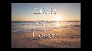 Zitate Spruche Zum Nachdenken Uber Das Leben Youtube