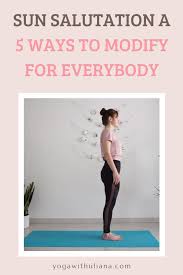 Sun Salutation A For Beginners 5 Ways To Modify Video In 2020 Yoga Tips Yoga Poses Yoga Videos